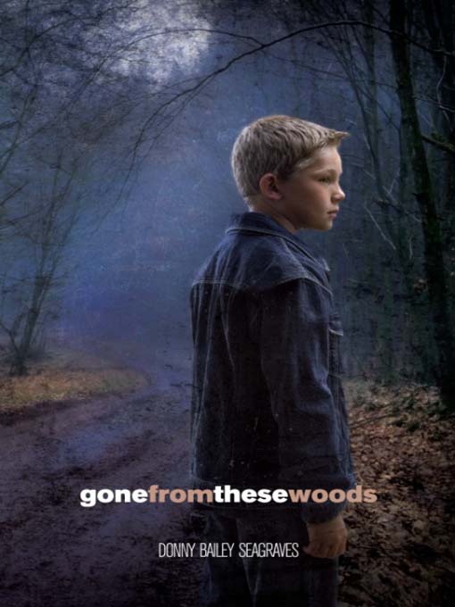 Title details for Gone from These Woods by Donny Bailey Seagraves - Available